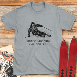 Dont Let Him In T Shirt Gift For Skier