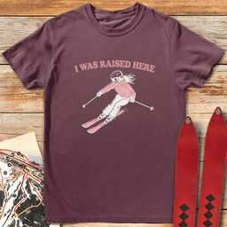 I Was Raised Here T Shirt Gift For Skier