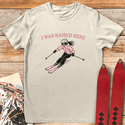 I Was Raised Here T Shirt Gift For Skier