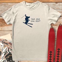 Did You Die Ski T Shirt Gift For Skier