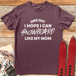 One Day Snowboard Mom T Shirt Gift For Mom