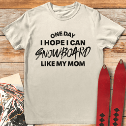 One Day Snowboard Mom T Shirt Gift For Mom