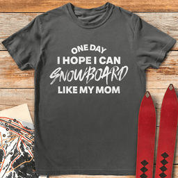 One Day Snowboard Mom T Shirt Gift For Mom