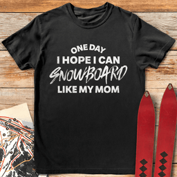 One Day Snowboard Mom T Shirt Gift For Mom