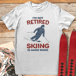 Im Not Retired T Shirt Gift For Skier