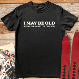 I May Be Old T Shirt Gift For Skier