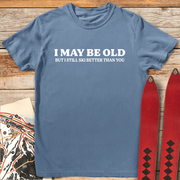 I May Be Old T Shirt Gift For Skier