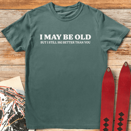 I May Be Old T Shirt Gift For Skier