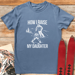 Daughter Raised Right T Shirt Gift For Skier