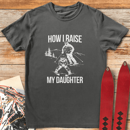 Daughter Raised Right T Shirt Gift For Skier