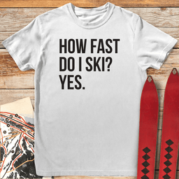 How Fast T Shirt Gift For Skier