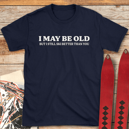 I May Be Old T Shirt Gift For Skier