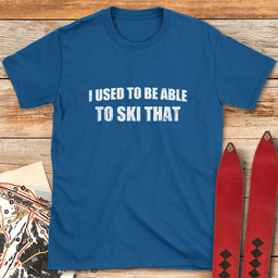 I Used To Ski That T Shirt Gift For Skier