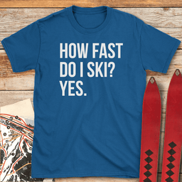 How Fast T Shirt Gift For Skier