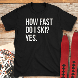 How Fast T Shirt Gift For Skier