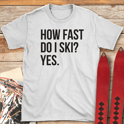 How Fast T Shirt Gift For Skier