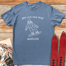 Out The Way Asshole Snowboard T Shirt Gift For Snowboarder
