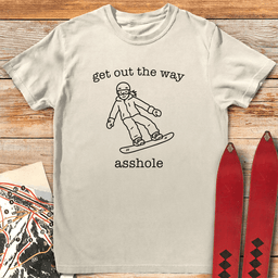 Out The Way Asshole Snowboard T Shirt Gift For Snowboarder