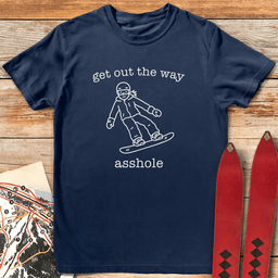 Out The Way Asshole Snowboard T Shirt Gift For Snowboarder