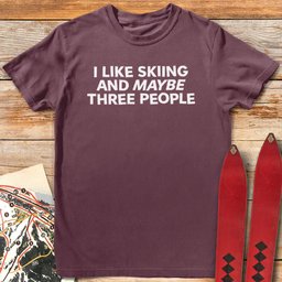Maybe Three T Shirt Gift For Skier