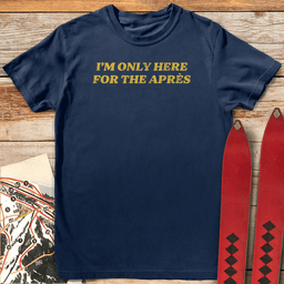 Here For Après T Shirt Gift For Skier