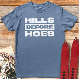 Hills Before Hoes T Shirt Gift For Skier