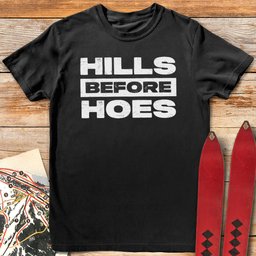 Hills Before Hoes T Shirt Gift For Skier