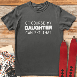 Of Course She Can T Shirt Gift For Skier