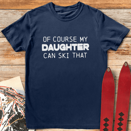Of Course She Can T Shirt Gift For Skier