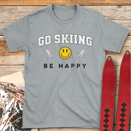 Go Skiing Be Happy T Shirt Gift For Skier
