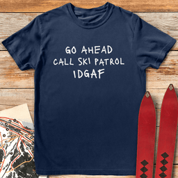 Idgaf Patrol T Shirt Gift For Skier