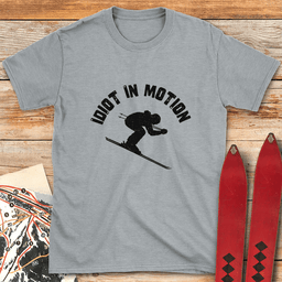 Idiot In Motion T Shirt Gift For Skier