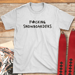 Fing Snowboarders T Shirt Gift For Snowboarder