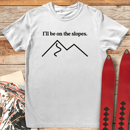 On The Slopes T Shirt Gift For Skier