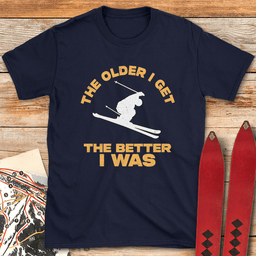 Older Is Better Ski T Shirt Gift For Skier