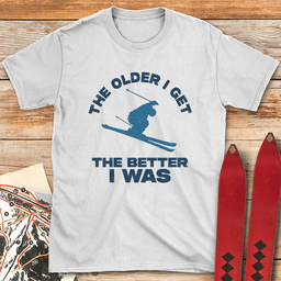 Older Is Better Ski T Shirt Gift For Skier
