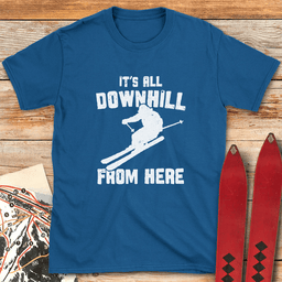 Downhill From Here Ski T Shirt Gift For Skier