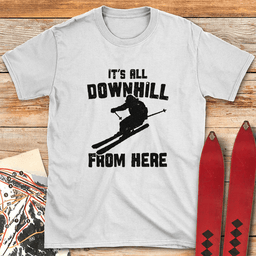 Downhill From Here Ski T Shirt Gift For Skier