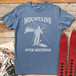 Mountains Over Meetings T Shirt Gift For Skier