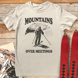 Mountains Over Meetings T Shirt Gift For Skier