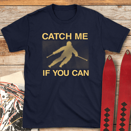 Catch Me If You Can T Shirt Gift For Skier