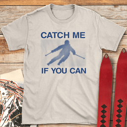 Catch Me If You Can T Shirt Gift For Skier