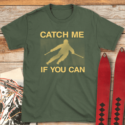 Catch Me If You Can T Shirt Gift For Skier