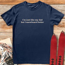 Like My Dad Snowboard T Shirt Gift For Dad