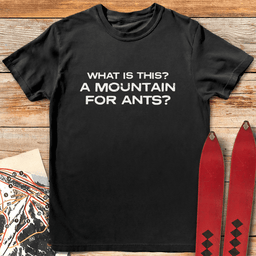 Mountain For Ants T Shirt Gift For Skier