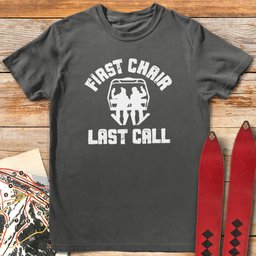 First Chair Last Call T Shirt Gift For Skier