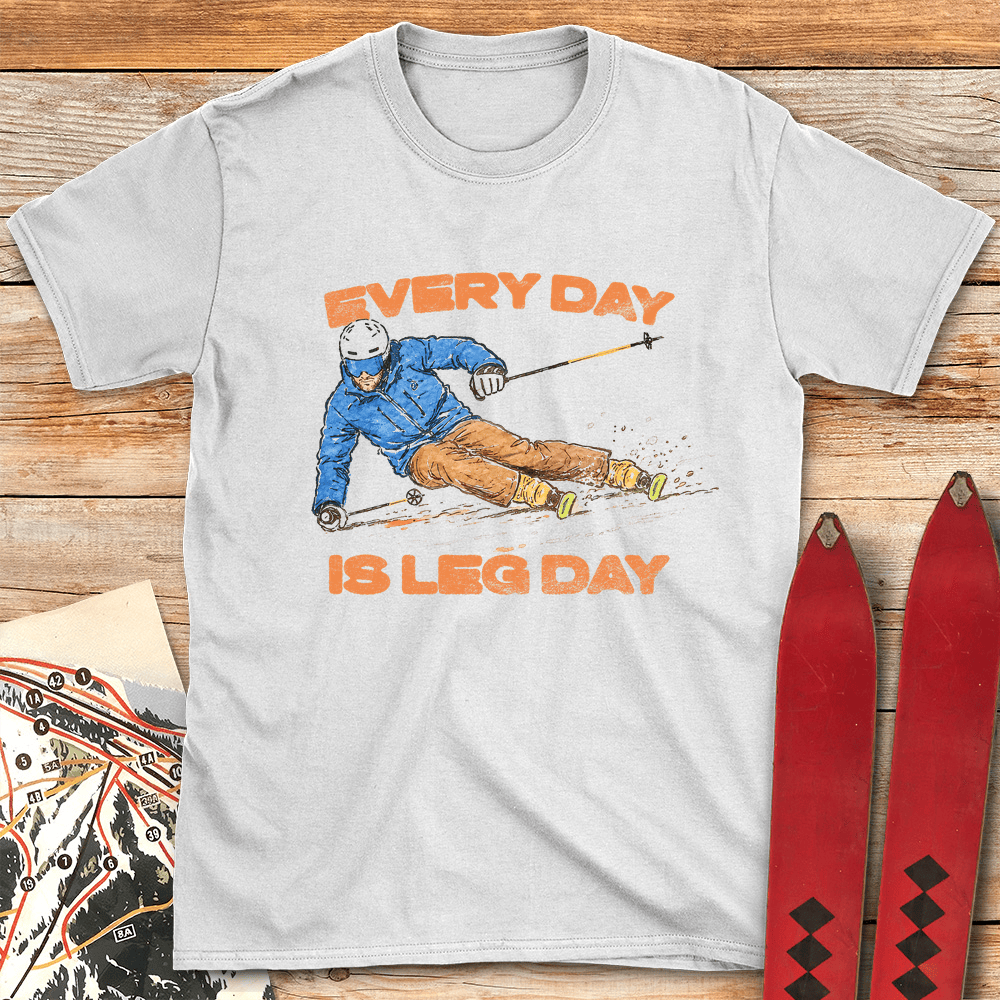 Leg Day Everyday T Shirt Gift For Skier