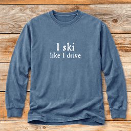 Like I Drive T Shirt Gift For Skier