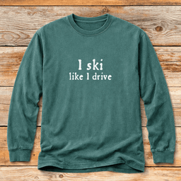 Like I Drive T Shirt Gift For Skier