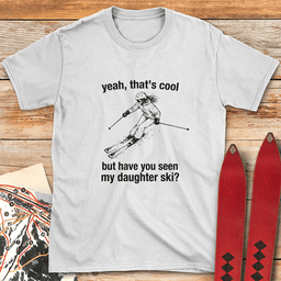 My Daughters Cooler T Shirt Gift For Skier